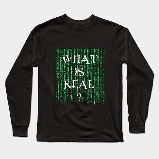 What is real? Long Sleeve T-Shirt by Clathrus